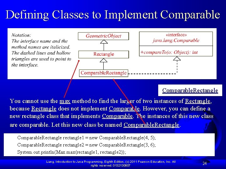 Defining Classes to Implement Comparable. Rectangle You cannot use the max method to find