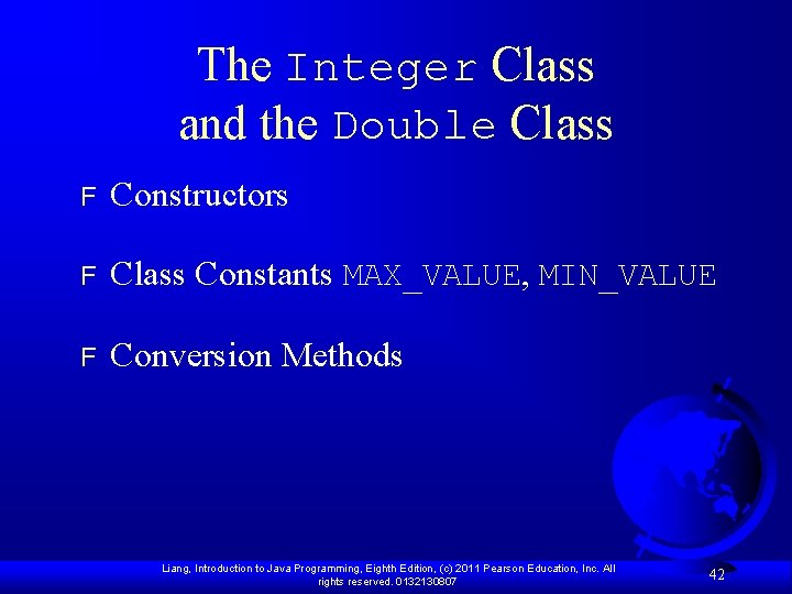 The Integer Class and the Double Class F Constructors F Class Constants MAX_VALUE, MIN_VALUE