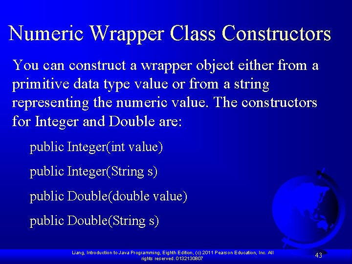 Numeric Wrapper Class Constructors You can construct a wrapper object either from a primitive
