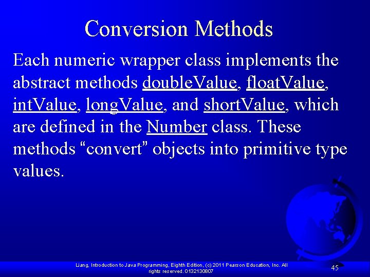 Conversion Methods Each numeric wrapper class implements the abstract methods double. Value, float. Value,