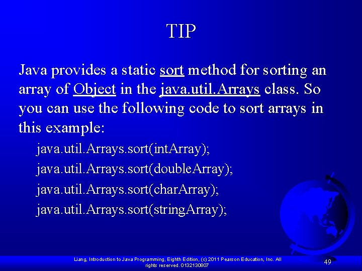 TIP Java provides a static sort method for sorting an array of Object in