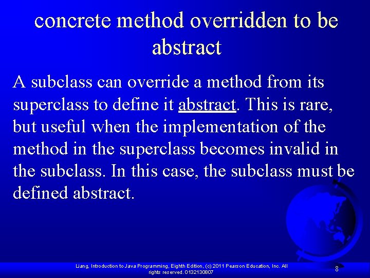 concrete method overridden to be abstract A subclass can override a method from its
