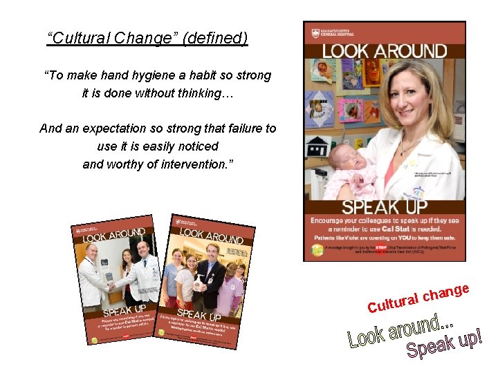 “Cultural Change” (defined) “To make hand hygiene a habit so strong it is done