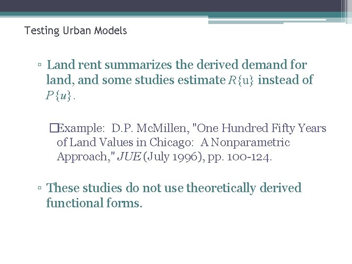Testing Urban Models ▫ Land rent summarizes the derived demand for land, and some