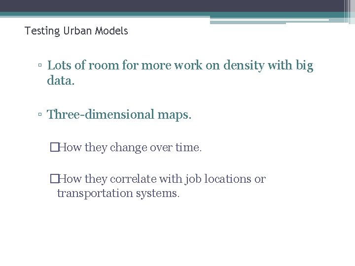 Testing Urban Models ▫ Lots of room for more work on density with big