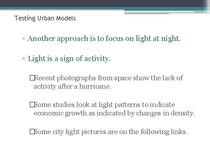 Testing Urban Models ▫ Another approach is to focus on light at night. ▫