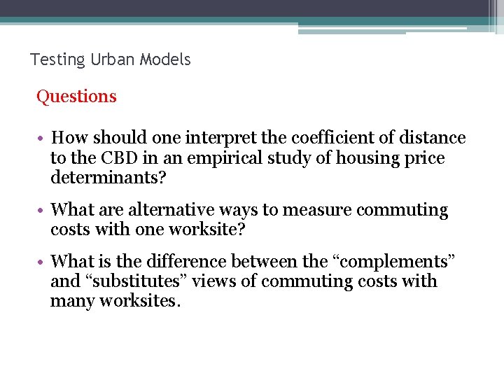 Testing Urban Models Questions • How should one interpret the coefficient of distance to