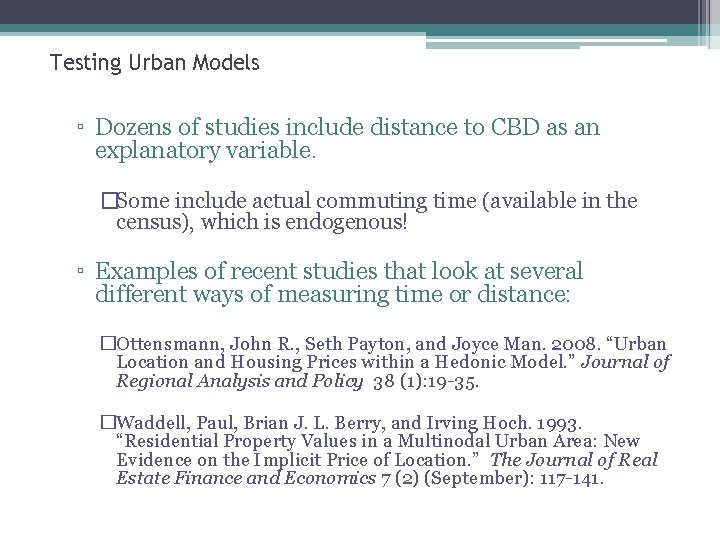 Testing Urban Models ▫ Dozens of studies include distance to CBD as an explanatory