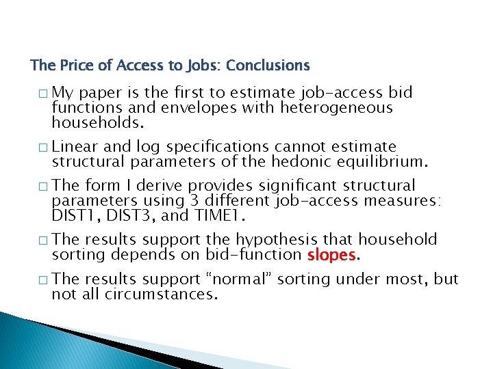 The Price of Access to Jobs: Conclusions � My paper is the first to