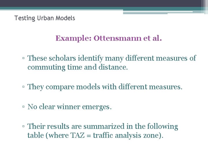 Testing Urban Models Example: Ottensmann et al. ▫ These scholars identify many different measures