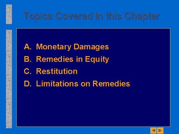 Topics Covered in this Chapter A. Monetary Damages B. Remedies in Equity C. Restitution