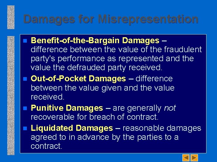 Damages for Misrepresentation n n Benefit-of-the-Bargain Damages – difference between the value of the
