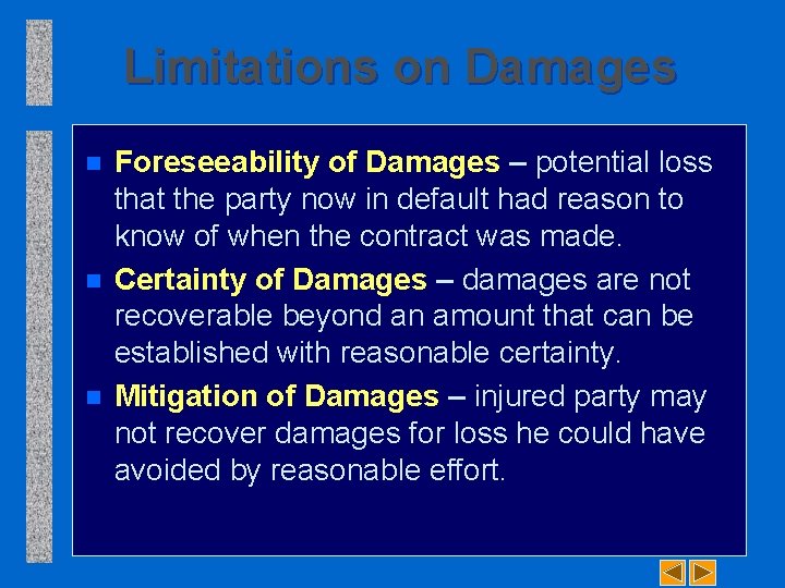 Limitations on Damages n n n Foreseeability of Damages – potential loss that the