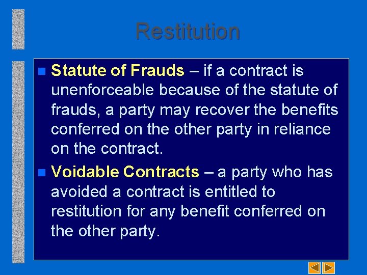 Restitution Statute of Frauds – if a contract is unenforceable because of the statute