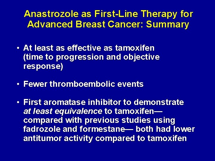 Anastrozole as First-Line Therapy for Advanced Breast Cancer: Summary • At least as effective