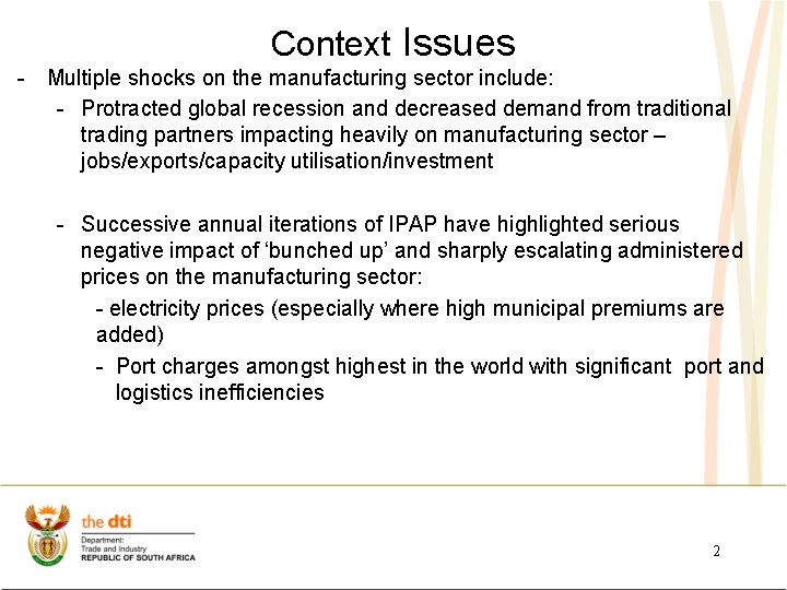 Context Issues - Multiple shocks on the manufacturing sector include: - Protracted global recession Context Issues - Multiple shocks on the manufacturing sector include: - Protracted global recession