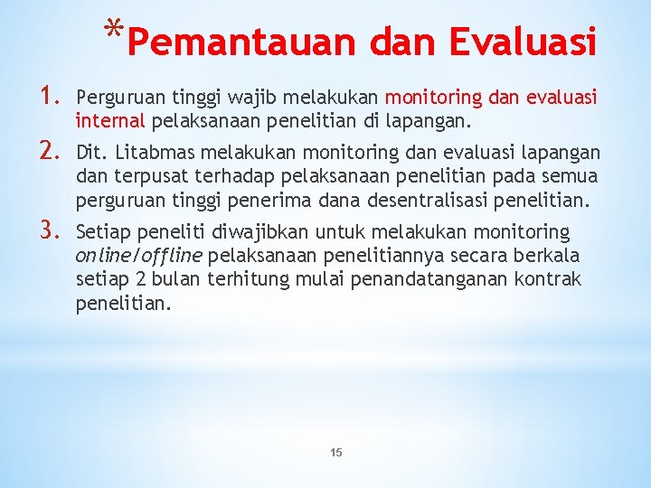 *Pemantauan dan Evaluasi 1. Perguruan tinggi wajib melakukan monitoring dan evaluasi internal pelaksanaan penelitian