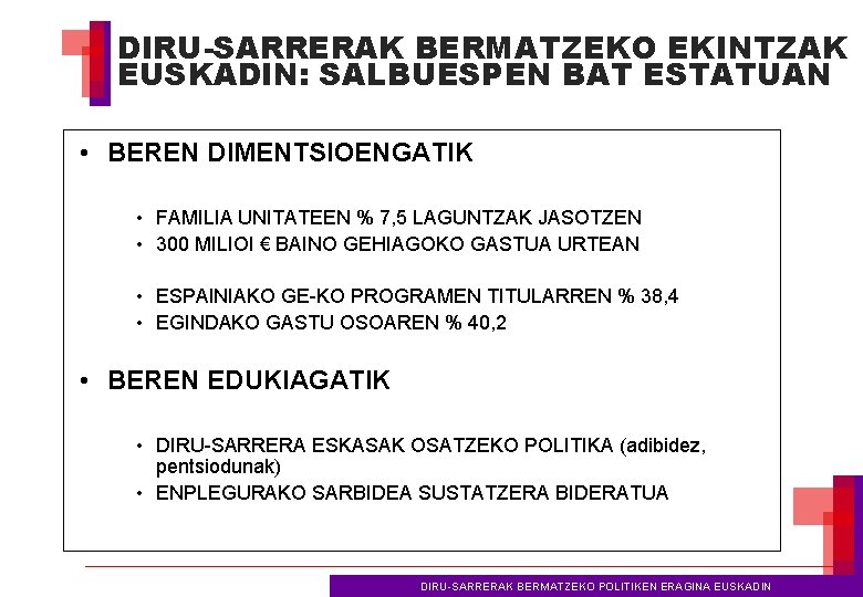 DIRU-SARRERAK BERMATZEKO EKINTZAK EUSKADIN: SALBUESPEN BAT ESTATUAN • BEREN DIMENTSIOENGATIK • FAMILIA UNITATEEN %