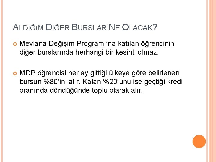 ALDıĞıM DIĞER BURSLAR NE OLACAK? Mevlana Değişim Programı’na katılan öğrencinin diğer burslarında herhangi bir