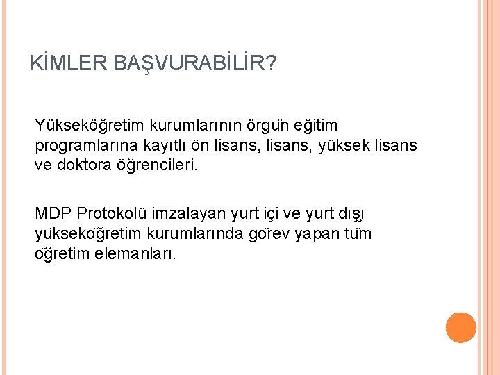 KİMLER BAŞVURABİLİR? Yükseköğretim kurumlarının örgu n eğitim programlarına kayıtlı ön lisans, yüksek lisans ve