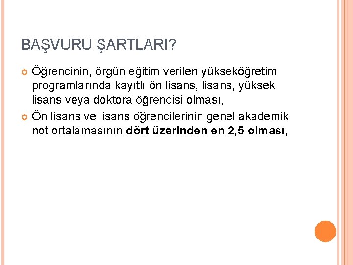 BAŞVURU ŞARTLARI? Öğrencinin, örgün eğitim verilen yükseköğretim programlarında kayıtlı ön lisans, yüksek lisans veya