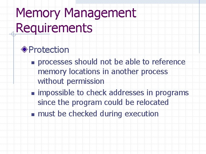 Memory Management Requirements Protection n processes should not be able to reference memory locations