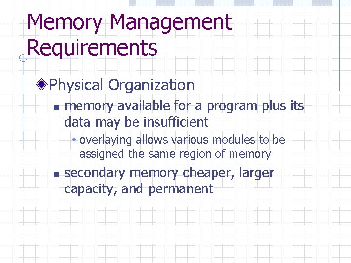 Memory Management Requirements Physical Organization n memory available for a program plus its data