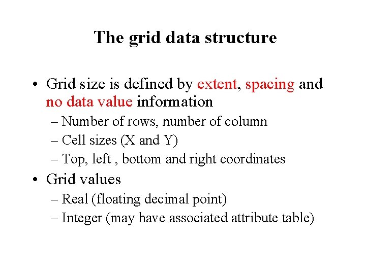 The grid data structure • Grid size is defined by extent, spacing and no