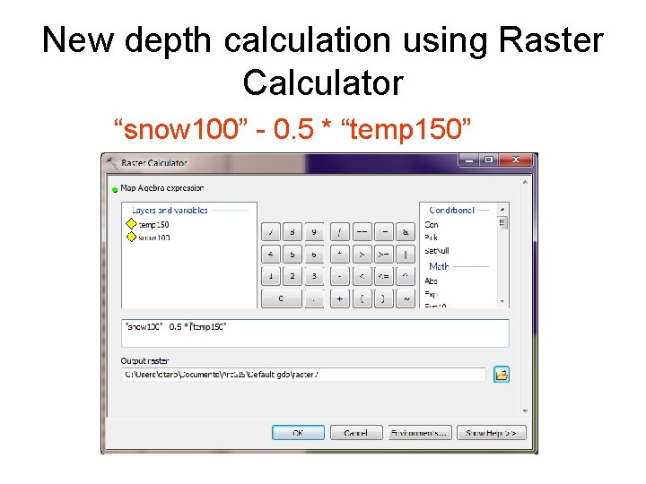 New depth calculation using Raster Calculator “snow 100” - 0. 5 * “temp 150”