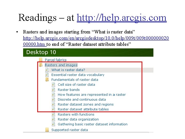 Readings – at http: //help. arcgis. com • Rasters and images starting from “What