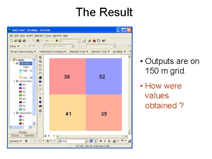 The Result 38 52 • Outputs are on 150 m grid. • How were