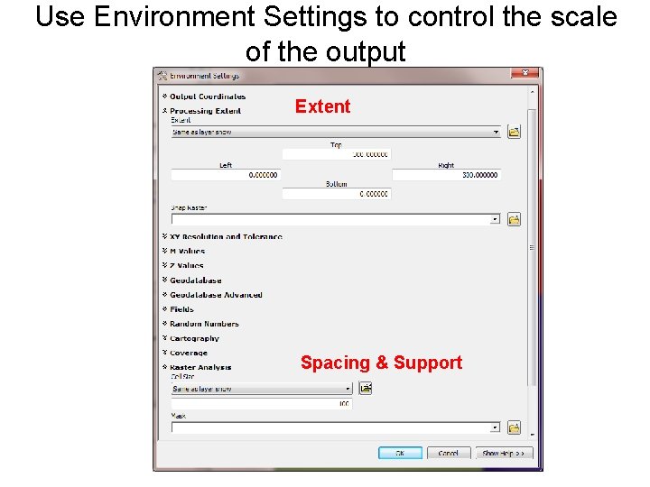 Use Environment Settings to control the scale of the output Extent Spacing & Support