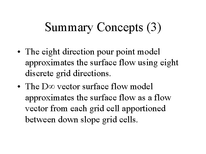 Summary Concepts (3) • The eight direction pour point model approximates the surface flow