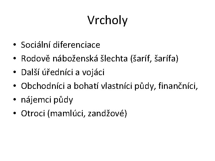 Vrcholy • • • Sociální diferenciace Rodově náboženská šlechta (šaríf, šarífa) Další úředníci a