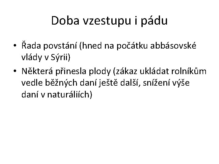 Doba vzestupu i pádu • Řada povstání (hned na počátku abbásovské vlády v Sýrii)