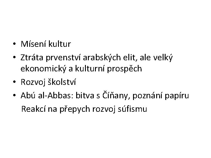  • Mísení kultur • Ztráta prvenství arabských elit, ale velký ekonomický a kulturní