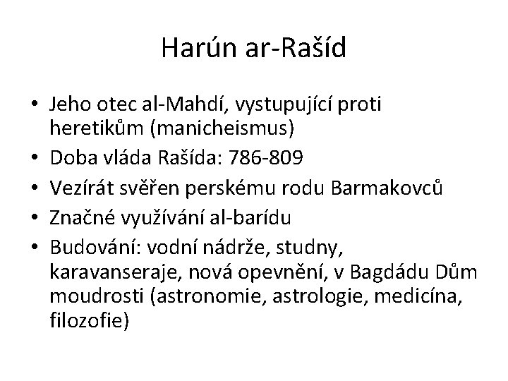 Harún ar-Rašíd • Jeho otec al-Mahdí, vystupující proti heretikům (manicheismus) • Doba vláda Rašída: