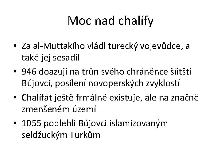 Moc nad chalífy • Za al-Muttakího vládl turecký vojevůdce, a také jej sesadil •