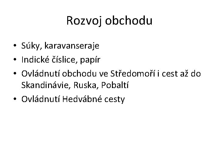 Rozvoj obchodu • Súky, karavanseraje • Indické číslice, papír • Ovládnutí obchodu ve Středomoří