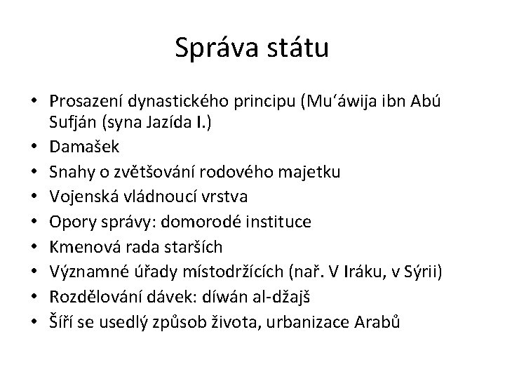 Správa státu • Prosazení dynastického principu (Mu‘áwija ibn Abú Sufján (syna Jazída I. )