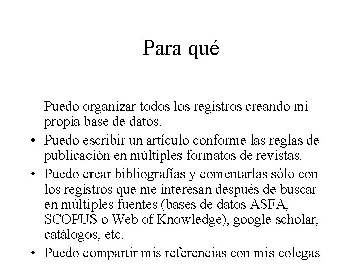 Para qué Puedo organizar todos los registros creando mi propia base de datos. •