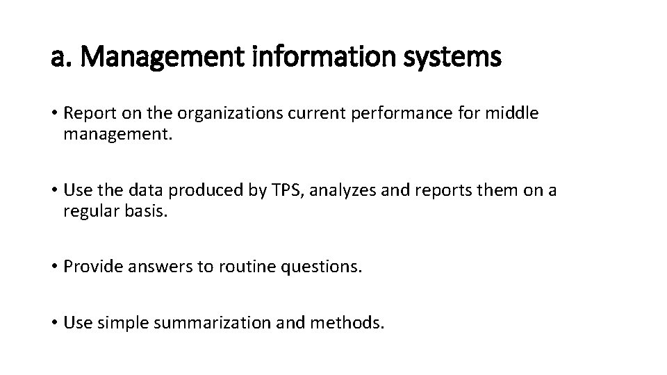 a. Management information systems • Report on the organizations current performance for middle management.