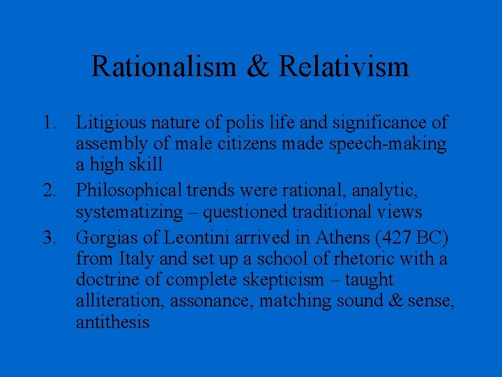 Rationalism & Relativism 1. Litigious nature of polis life and significance of assembly of