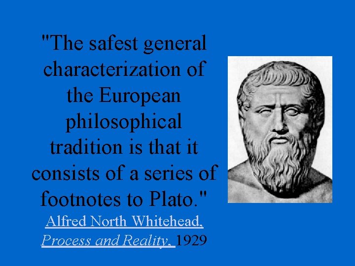 "The safest general characterization of the European philosophical tradition is that it consists of