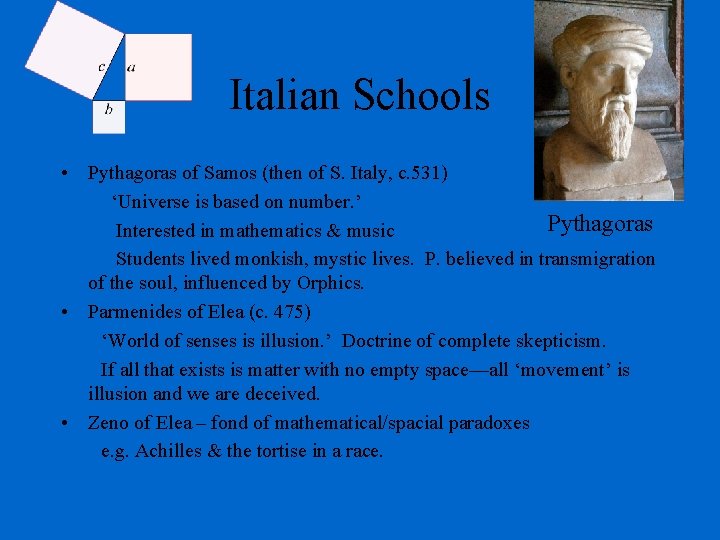Italian Schools • Pythagoras of Samos (then of S. Italy, c. 531) ‘Universe is