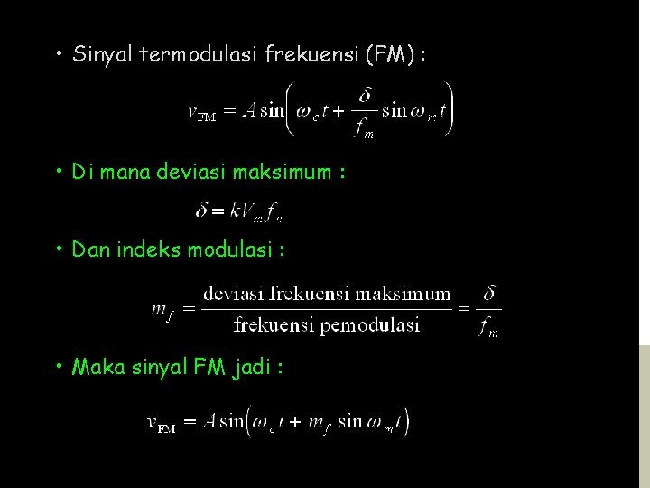  • Sinyal termodulasi frekuensi (FM) : • Di mana deviasi maksimum : •