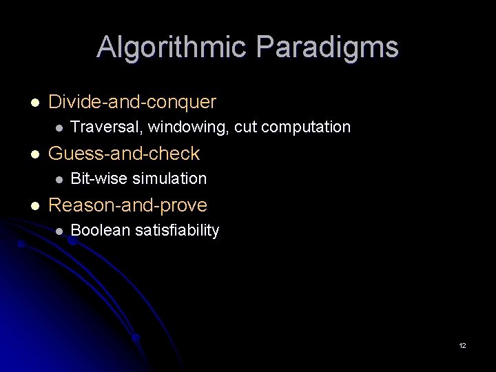 Algorithmic Paradigms l Divide-and-conquer l l Guess-and-check l l Traversal, windowing, cut computation Bit-wise