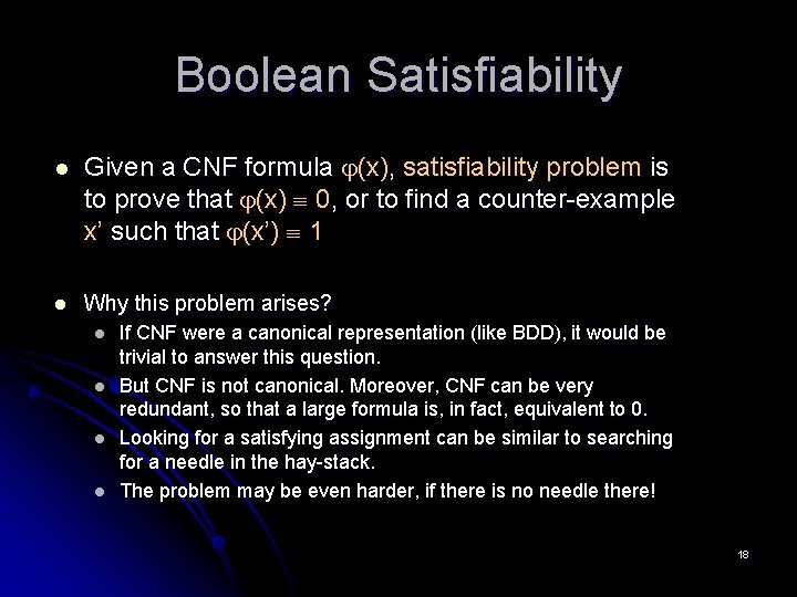 Boolean Satisfiability l Given a CNF formula (x), satisfiability problem is to prove that