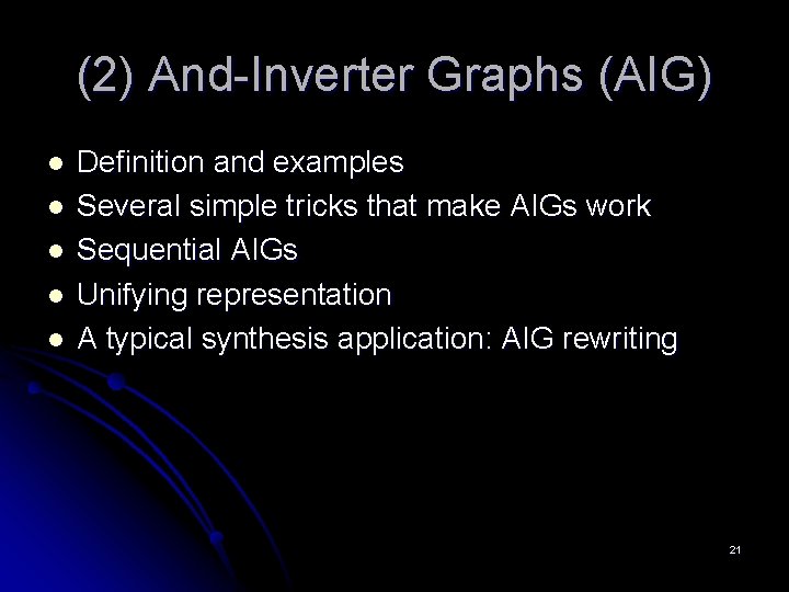(2) And-Inverter Graphs (AIG) l l l Definition and examples Several simple tricks that