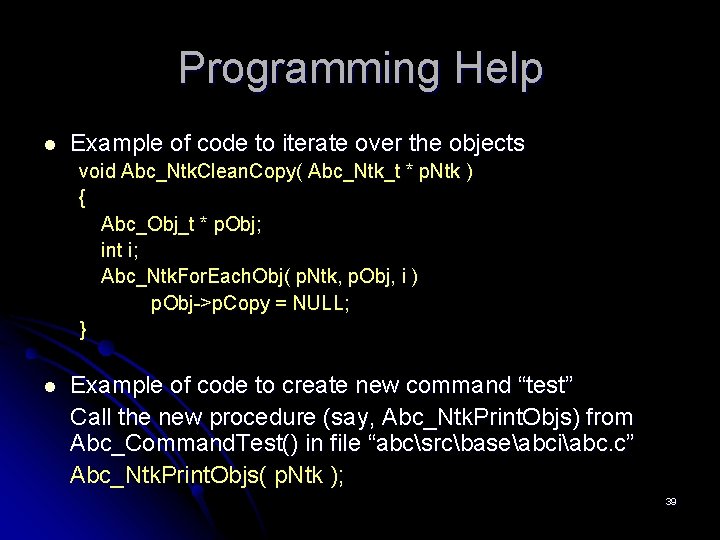Programming Help l Example of code to iterate over the objects void Abc_Ntk. Clean.